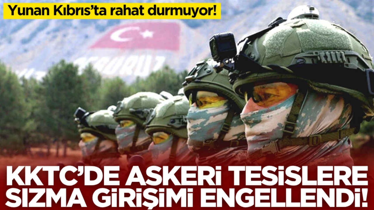 Yunan Kıbrıs’ta rahat durmuyor! KKTC’de askeri tesislere sızma girişimi