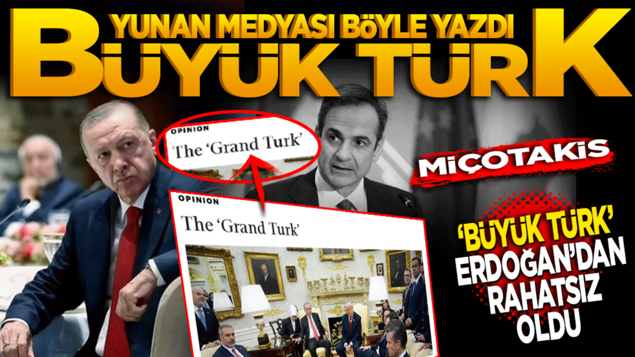Yunan medyası böyle yazdı! Miçotakis ‘Büyük Türk’ Erdoğan’dan rahatsız oldu
