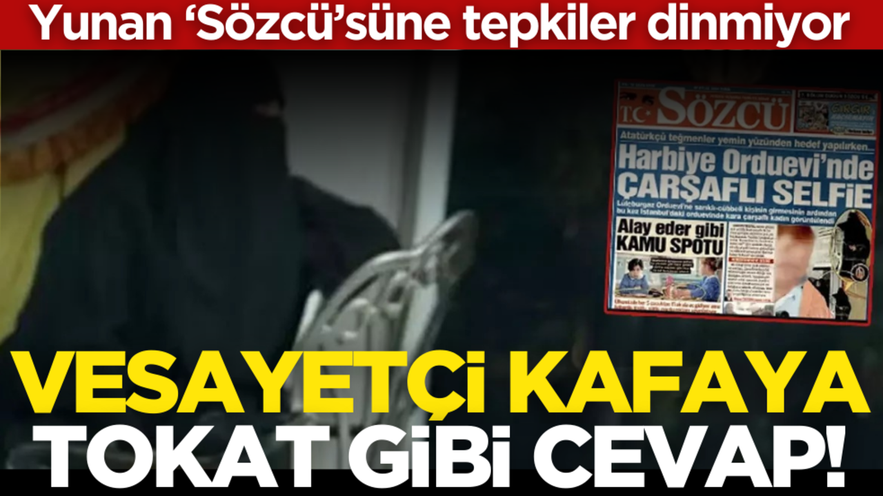 Yunan ‘Sözcü’süne tepkiler dinmiyor! Vesayetçi kafaya tokat gibi cevap