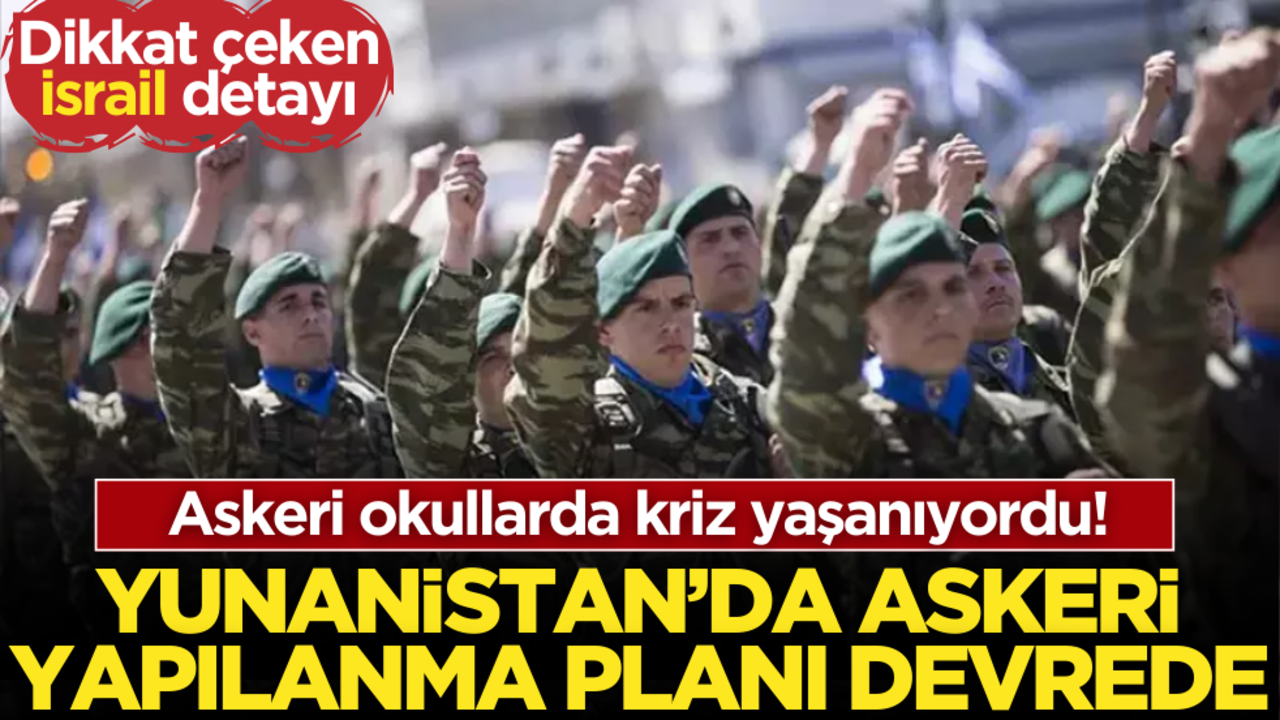 Yunanistan’da askeri yapılanma planı devrede! Dikkat çeken İsrail detayı