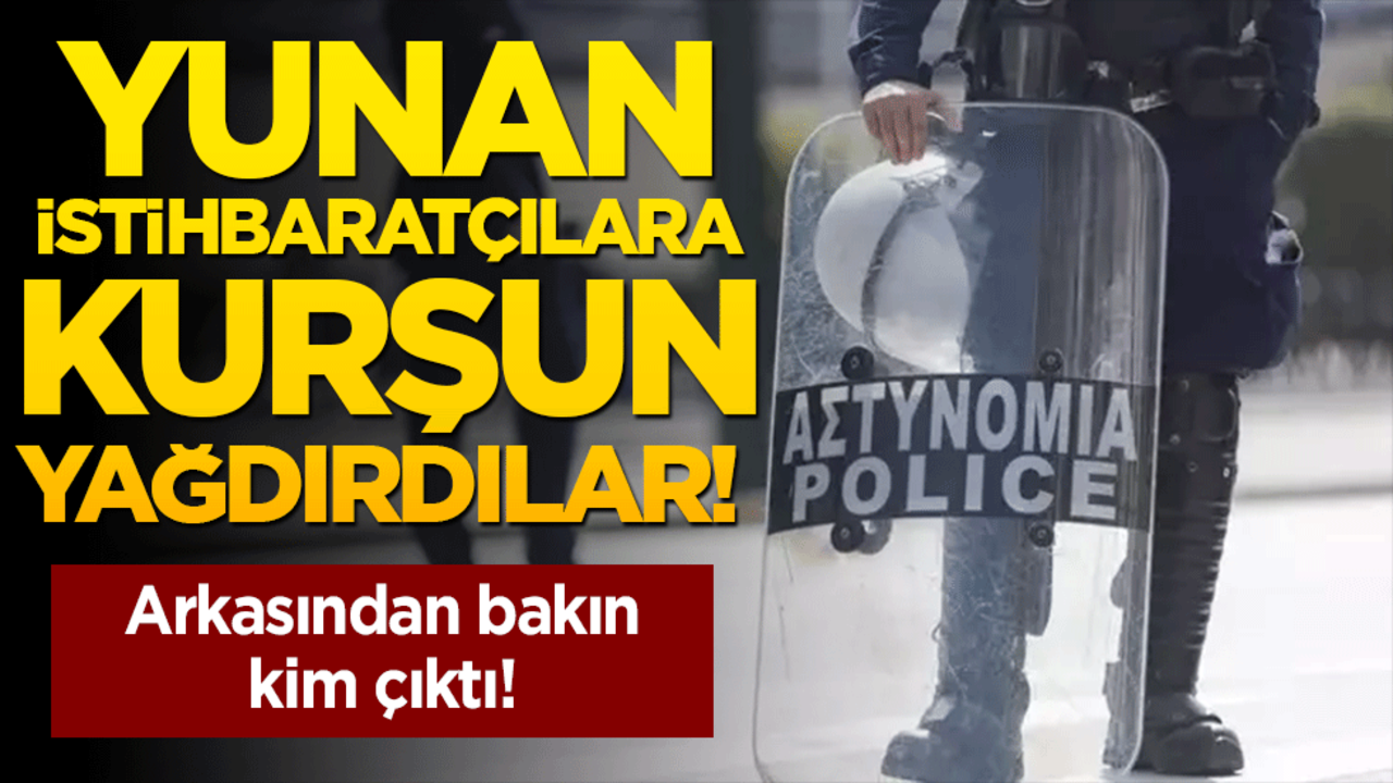 Yunanistan'da istihbarat operasyonu çatışmaya döndü! Arkasında bakın kim çıktı