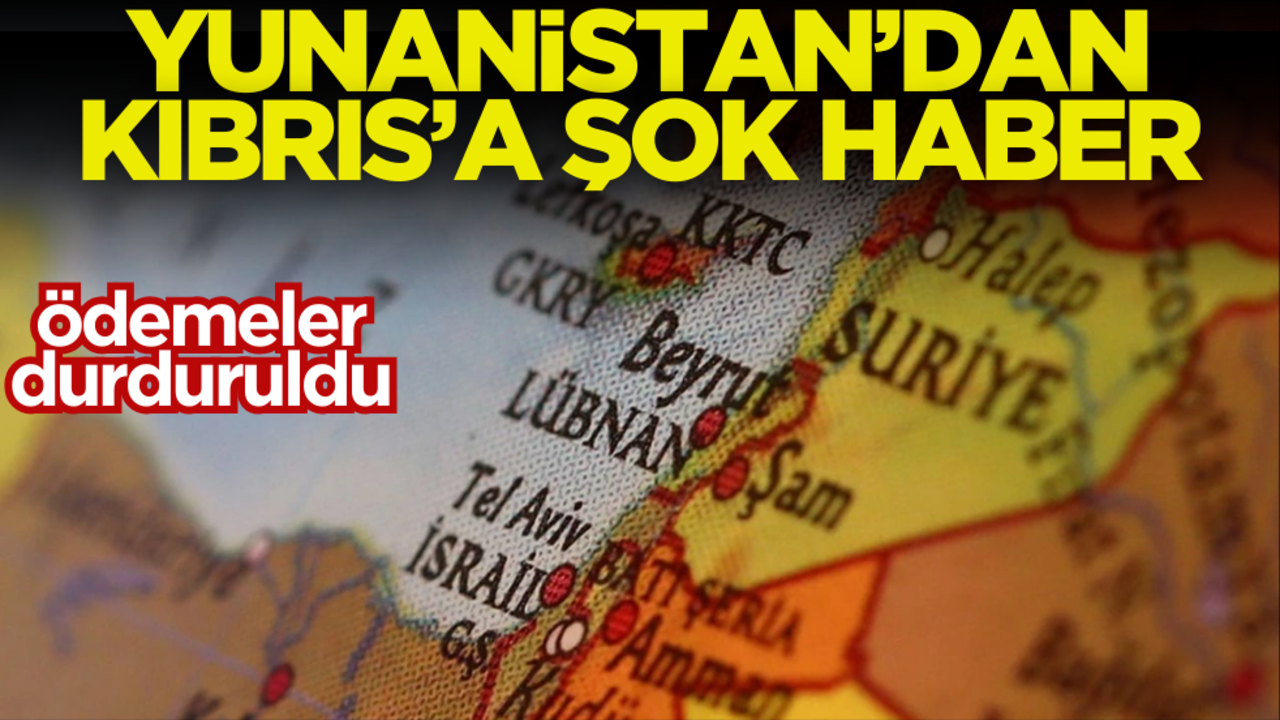 Yunanistan’dan Kıbrıs’a şok haber: Ödemeler durduruldu