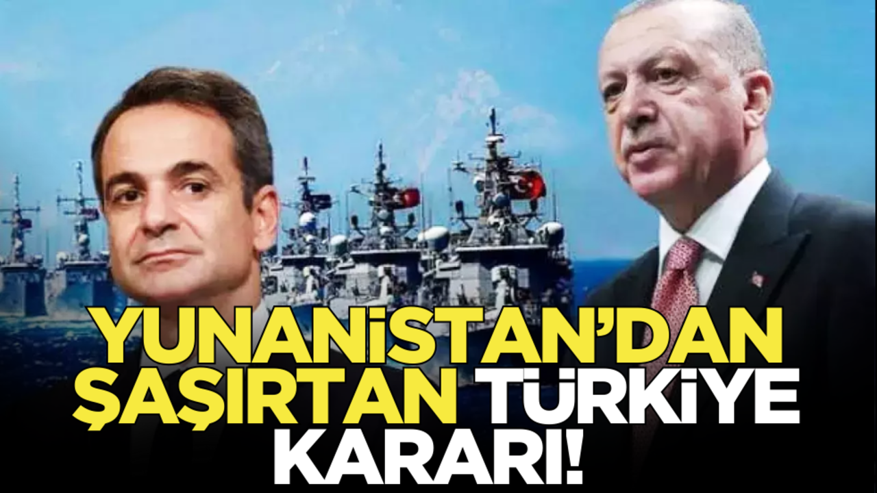 Yunanistan’dan şaşırtan Türkiye kararı!