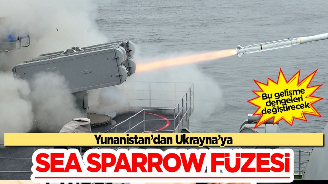 Yunanistan’dan Ukrayna’ya Sea Sparrow füzesi! Pozitif adımı: Tüm dünyaya duyurdular