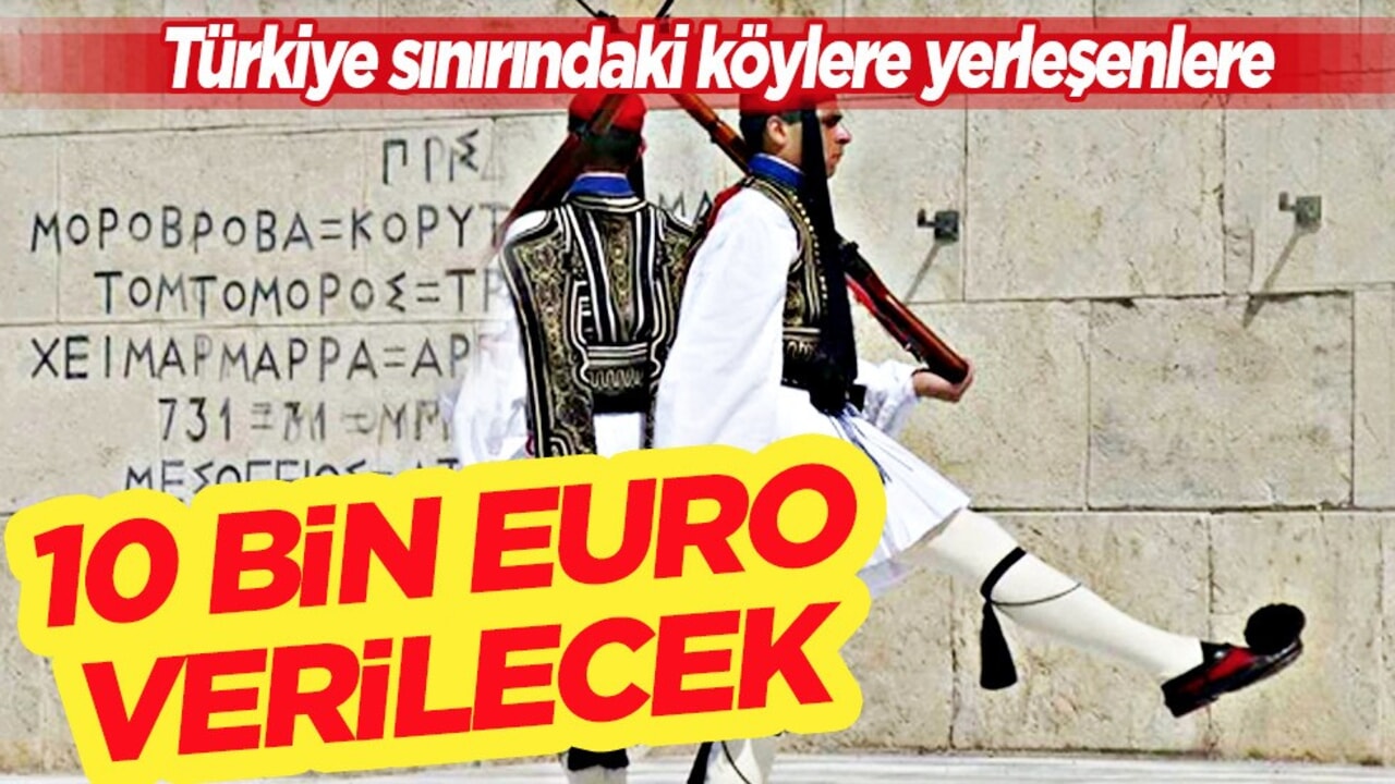 Yunanistan'ı Türkiye korkusu sardı: Sınırdaki köylere yerleşenlere 10 bin Euro verilecek
