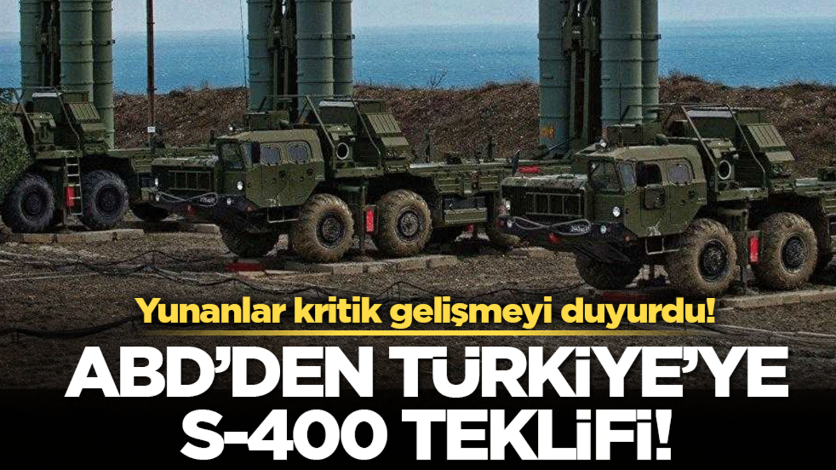 Yunanlar duyurdu: ABD'den Türkiye'ye S-400 teklifi!