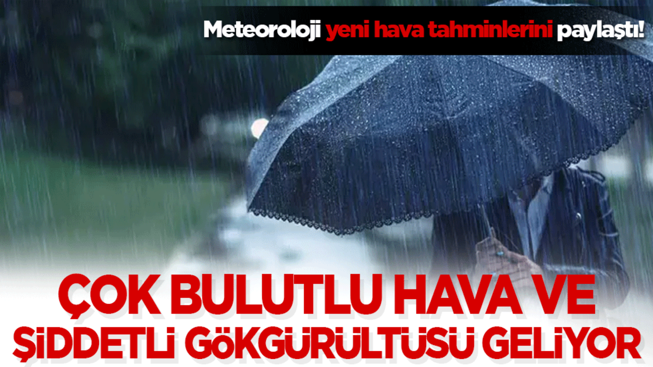 Yurtta hava durumu! İşte yeni tahminler
