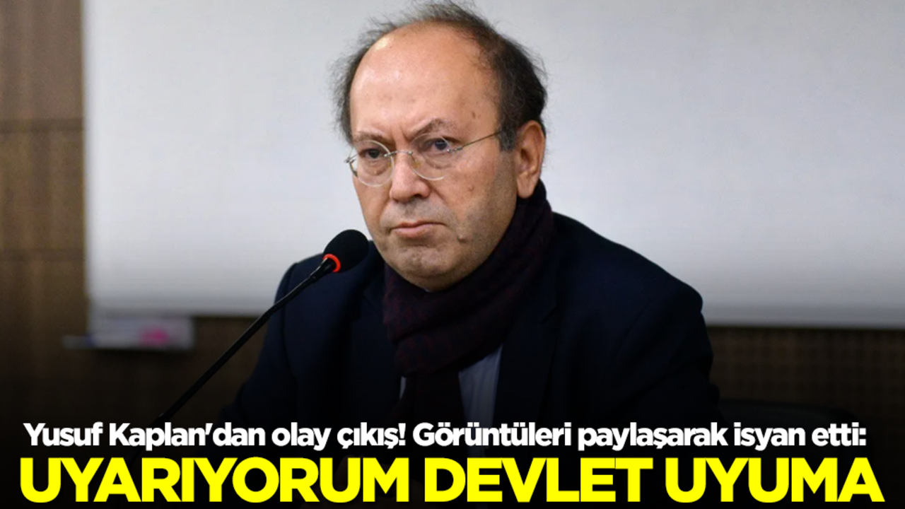 Yusuf Kaplan'dan olay çıkış! Görüntüleri paylaşarak isyan etti: Uyarıyorum, devlet uyuma