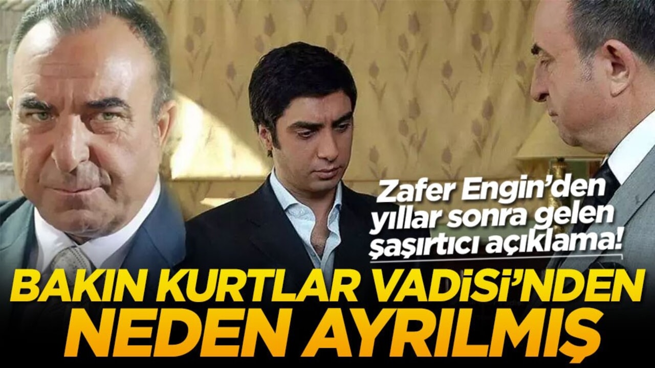 Zafer Engin’den yıllar sonra gelen şaşırtıcı açıklama! Bakın Kurtlar Vadisi'nden neden ayrılmış