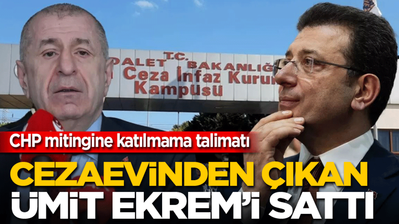 Zafer Partisi'nden CHP mitingine yasak! Cezaevinden çıkan Ümit, Ekrem'i sattı!