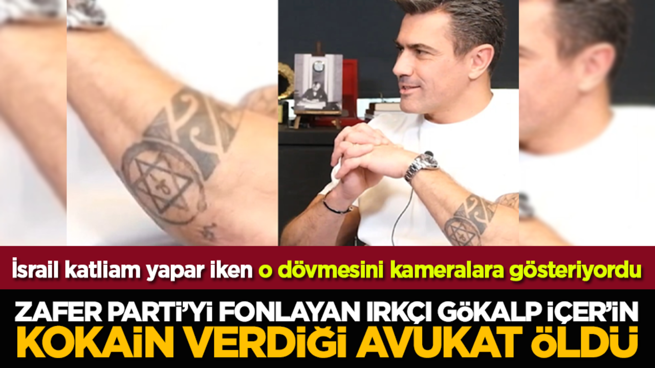 Zafer Parti'yi fonlayan ırkçı Gökalp İçer’in kokain verdiği avukat öldü