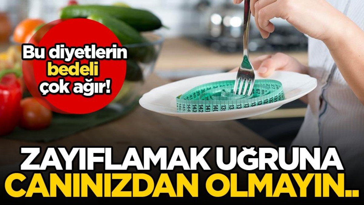 Zayıflamak uğruna canınızdan olmayın! Bu diyetlerin bedeli ağır
