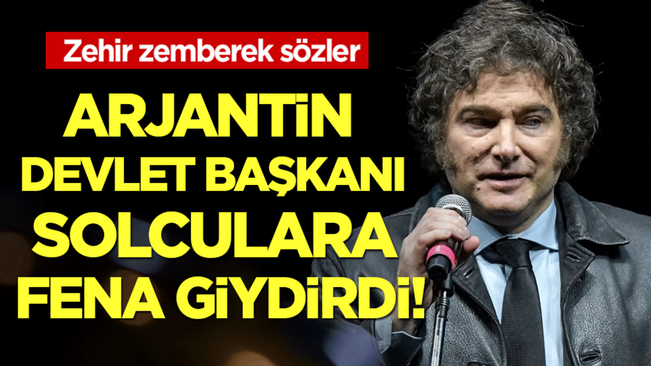 Zehir zemberek sözler! Arjantin Devlet Başkanı solculara fena giydirdi!