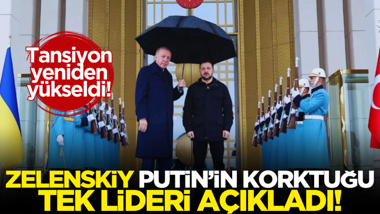 Zelenskiy Putin’in korktuğu tek kişiyi açıkladı