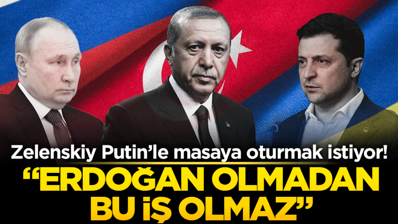Zelenskiy Putin’le masaya oturmak istiyor! Trump ve Erdoğan da davet edildi