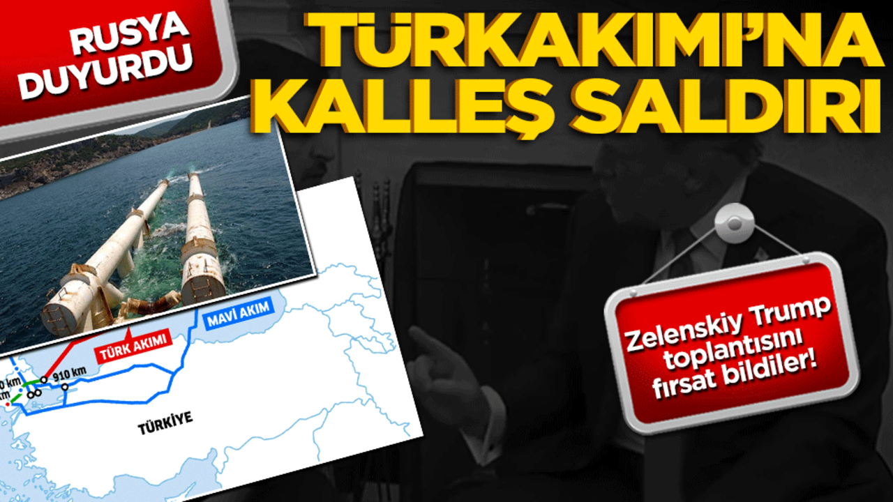 Zelenskiy Trump toplantısını fırsat bildiler! Türk Akımı'na saldırı girişiminde bulundu