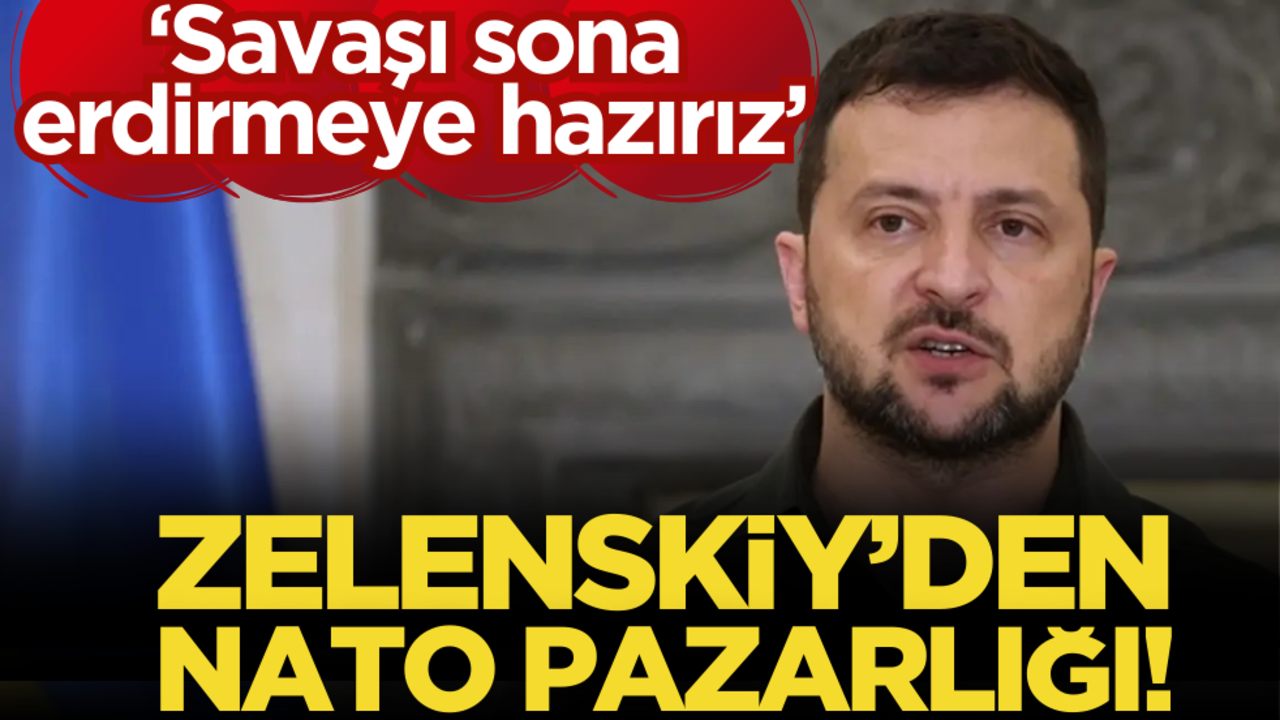 Zelenskiy’den NATO pazarlığı: ‘Savaşı sona erdirmeye hazırız’