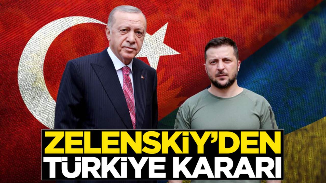 Zelenskiy'den Türkiye kararı