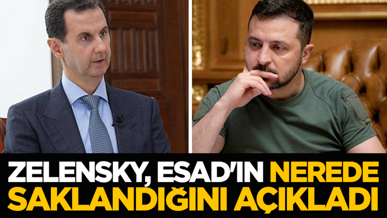 Zelensky, Esad'ın nerede saklandığını açıkladı!
