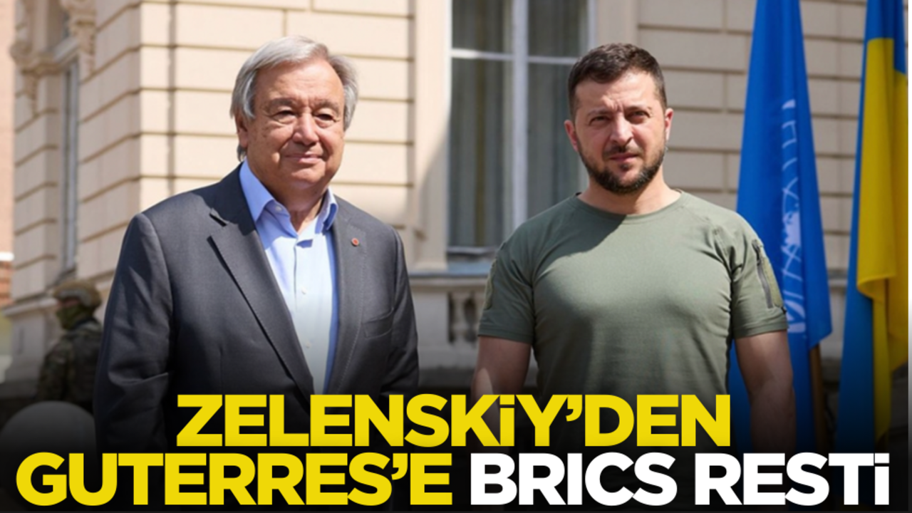 Zelensky’den Guterres’e BIRCS resti!