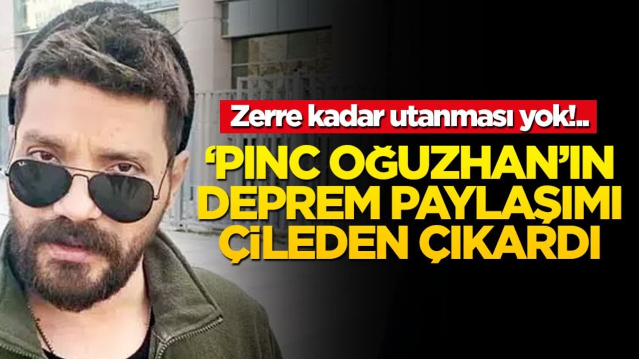 Zerre kadar utanması yok!.. "PINC Oğuzhan"ın deprem açıklaması sosyal medyayı ayağa kaldırdı