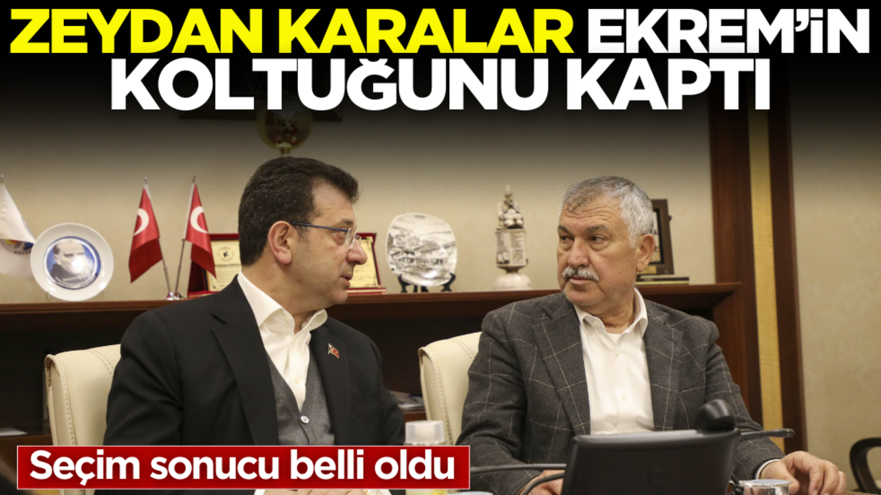 Zeydan Karalar, Ekrem İmamoğlu’nun koltuğunu kaptı