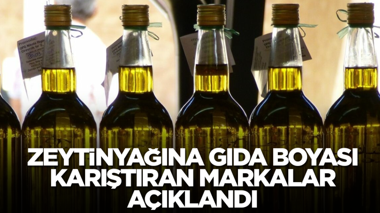 Zeytinyağına gıda boyası karıştıran sahtekarlar açıklandı! İşte o markalar...