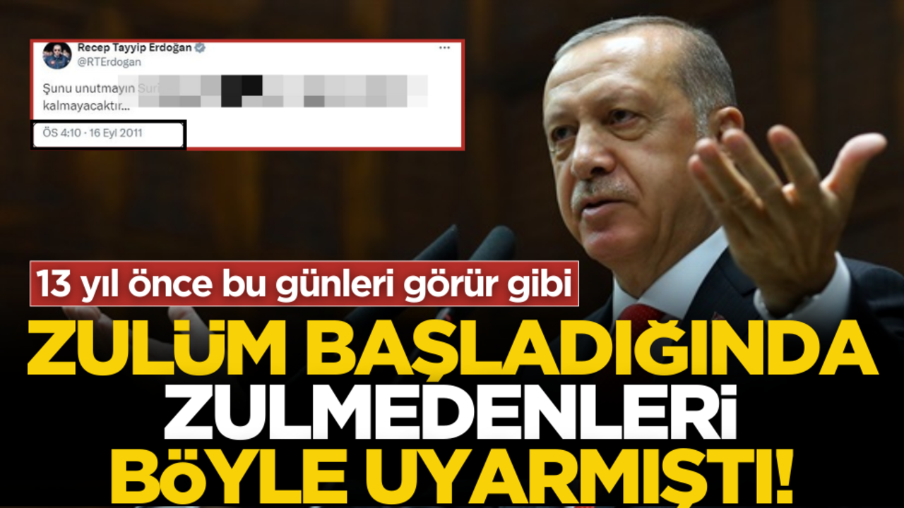 Zulüm başladığında zalimleri böyle uyarmıştı! Erdoğan’ın 13 yıl önceki paylaşımı gündeme oturdu