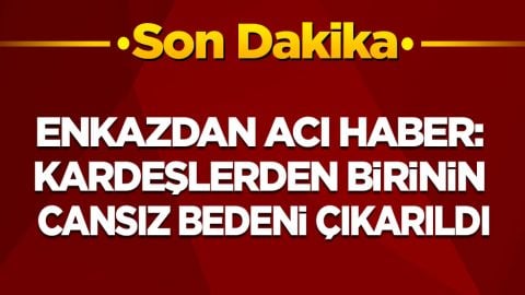 Enkazdan acı haber geldi: Kardeşlerden birinin cansız bedeni çıkarıldı