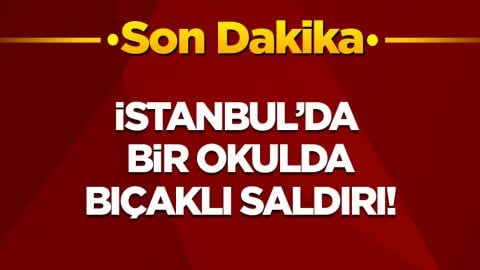İstanbul’da okulda bıçaklı saldırı! 4 kız öğrenci yaralandı