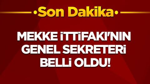 Mekke İttifakı'nın genel sekreterliğine kimin seçildiği belli oldu