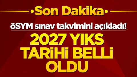 ÖSYM sınav takvimini açıkladı! 2027 YKS tarihi belli oldu