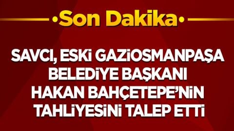 Savcı eski Gaziosmanpaşa Belediye Başkanı Hakan Bahçetepe’nin tahliyesini talep etti