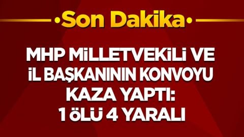 Son dakika! MHP milletvekili ve il başkanının konvoyu kaza yaptı: 1 ölü, 4 yaralı