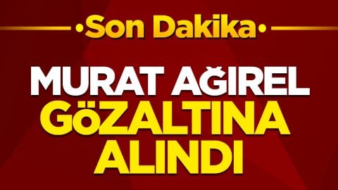 Son dakika! Murat Ağırel gözaltına alındı