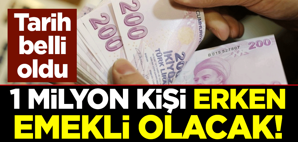 1 milyon kişi erken emekli olacak! Tarih belli oldu