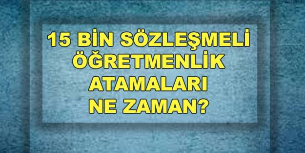 15 bin öğretmen atama sonucu ne zaman? MEB 15 bin öğretmen atama tercih sonuç sorgula!
