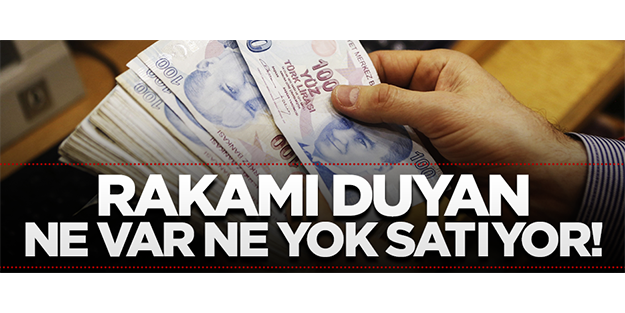 Rakamı duyan elindekini satıyor