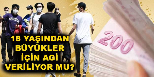 18 yaşından büyükler AGİ asgari geçim indirimi alıyor mu? 18 yaşından büyüklere AGİ var mı?