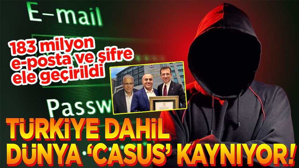 183 milyon e-posta ve şifre ele geçirildi. Türkiye dahil dünya casus kaynıyor