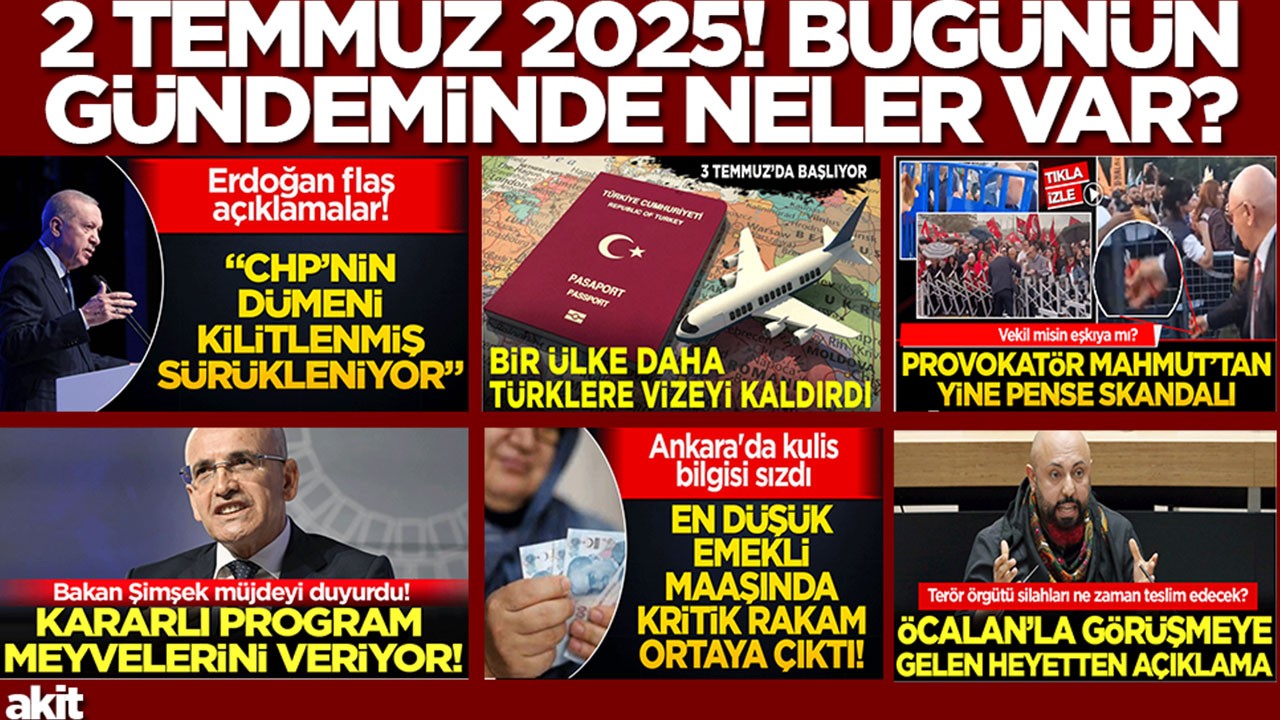 2 Temmuz 2025: Bugünün gündeminde neler vardı