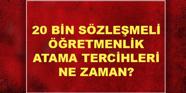 20 bin sözleşmeli öğretmenlik atama tercihleri ne zaman yapılacak? 2021 MEB sözleşmeli öğretmen atama tercih tarihi