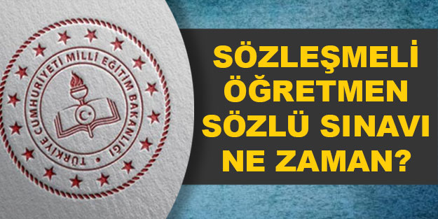 20 bin sözleşmeli öğretmenlik mülakat tarihi MEB sözleşmeli öğretmen sözlü sınavları ne zaman?