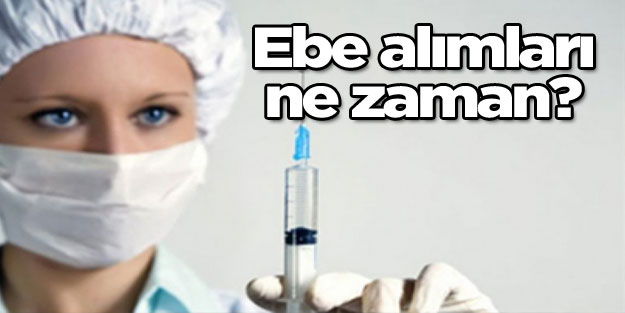 2018 ebe alımları ne zaman? Sağlık Bakanlığı ebe alımı ÖSYM