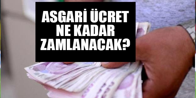 Asgari ücrete ne kadar zam yapılacak?