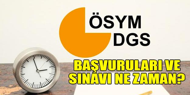 2019 DGS başvuruları son dakika ne zaman yapılacak? DGS 2019 sınavı ne zaman?