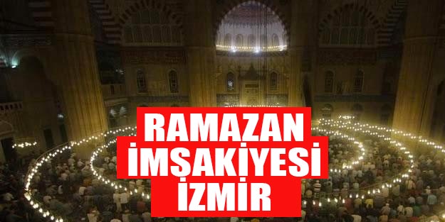 2019 Ramazan imsakiyesi İzmir | İzmir iftar vakti 2019