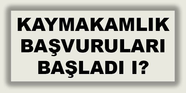 2021 kaymakamlık başvuruları ne zamana kadar alınacak? Kaymakamlık sınavı ne zaman 2021?