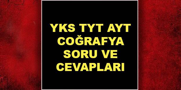 2021 TYT coğrafya soru ve cevapları AYT 2021 coğrafya cevapları