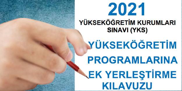 2021 YKS birinci ek yerleştirme ne zaman sona erecek? ÖSYM 2021 YKS ek yerleştirme tercih puanları